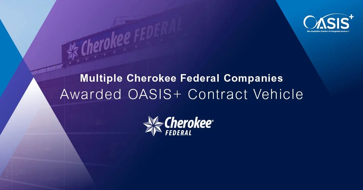 ビジネス・経済 phor and Organizations Cherokee Federal Wins Multiple OASIS+ Awards Across Unrestricted